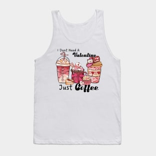 I don't need a valentine, just coffee Tank Top